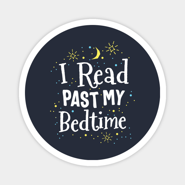 Read Past My Bedtime Cute Book Lover Gift Teacher Librarian Magnet by 14thFloorApparel